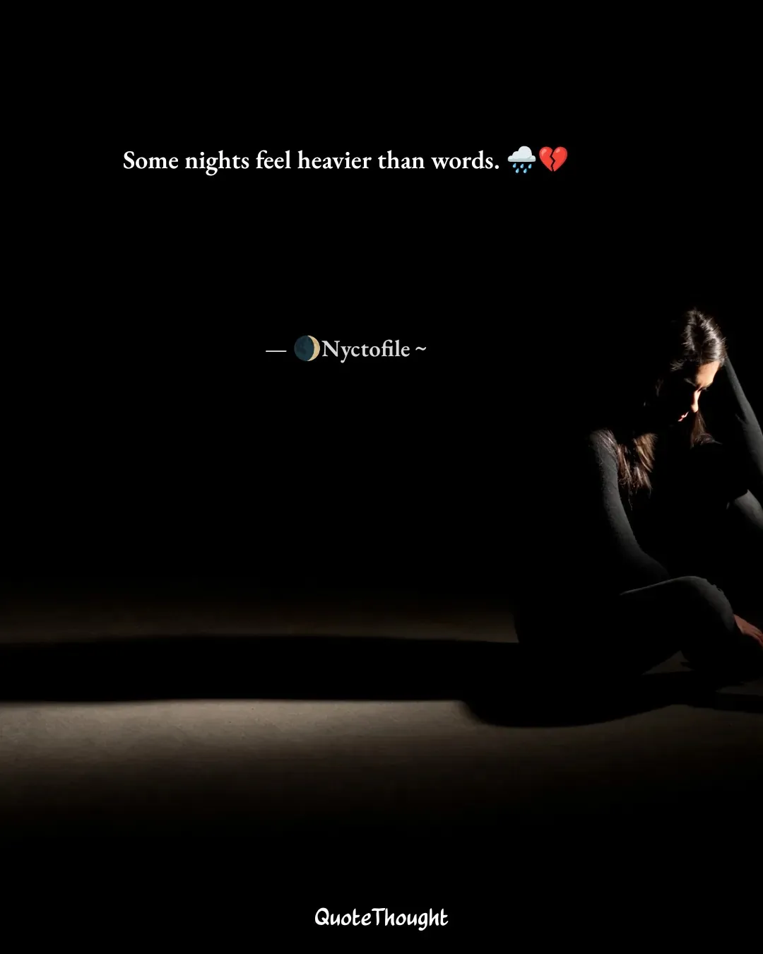 Quote: "Some nights feel heavier than words. 🌧️💔" — 🌒Nyctofile ~