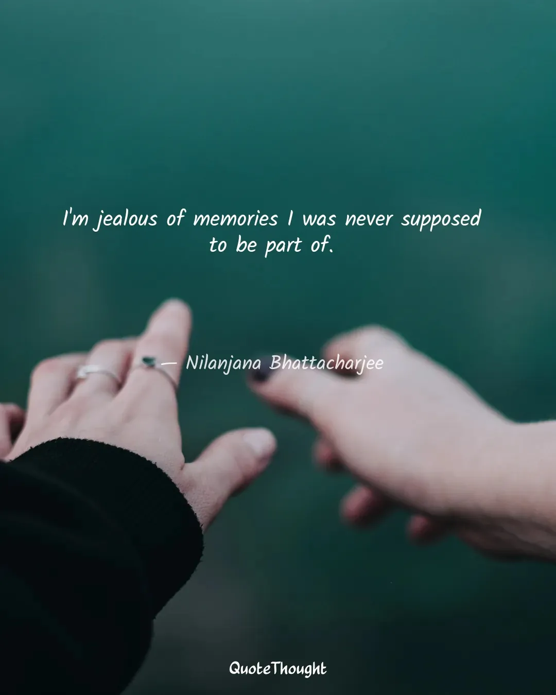 Quote: "I'm jealous of memories I was never supposed to be part of." — Nilanjana Bhattacharjee