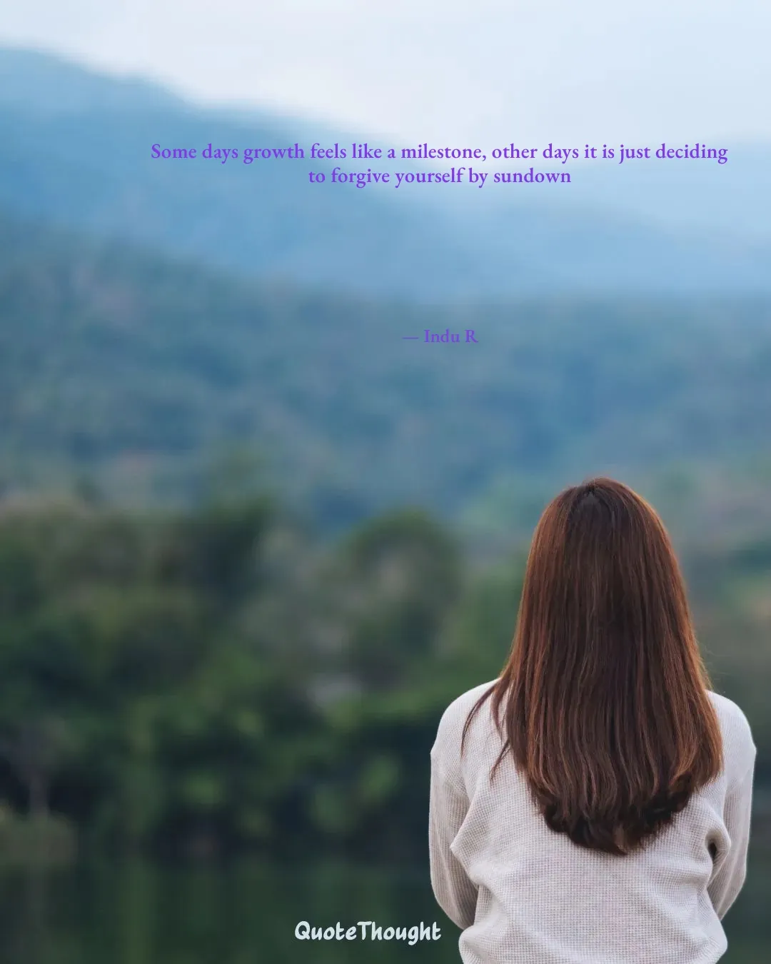Quote: "Some days growth feels like a milestone, other days it is just deciding to forgive yourself by sundown" — Indu R